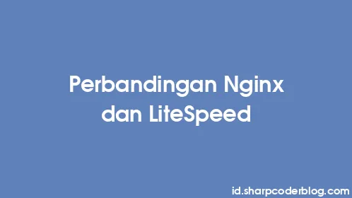 Perbandingan Nginx dan LiteSpeed - Thumbnail
