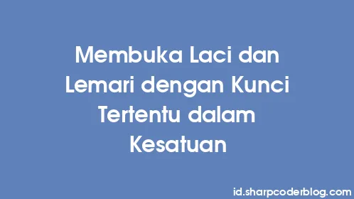 Membuka Laci dan Lemari dengan Kunci Tertentu dalam Kesatuan - Thumbnail