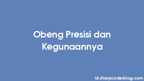 Obeng Presisi dan Kegunaannya - Thumbnail