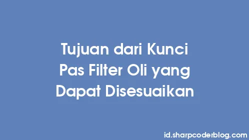 Tujuan dari Kunci Pas Filter Oli yang Dapat Disesuaikan - Thumbnail