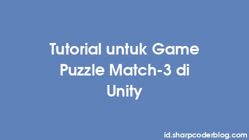 Tutorial untuk Game Puzzle Match-3 di Unity - Thumbnail