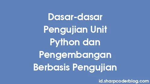 Dasar-dasar Pengujian Unit Python dan Pengembangan Berbasis Pengujian - Thumbnail