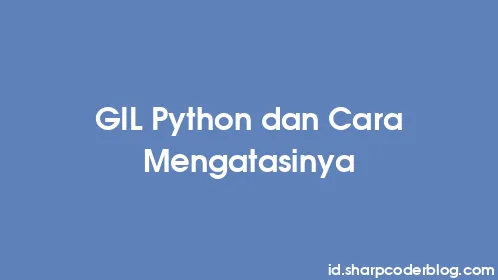GIL Python dan Cara Mengatasinya - Thumbnail