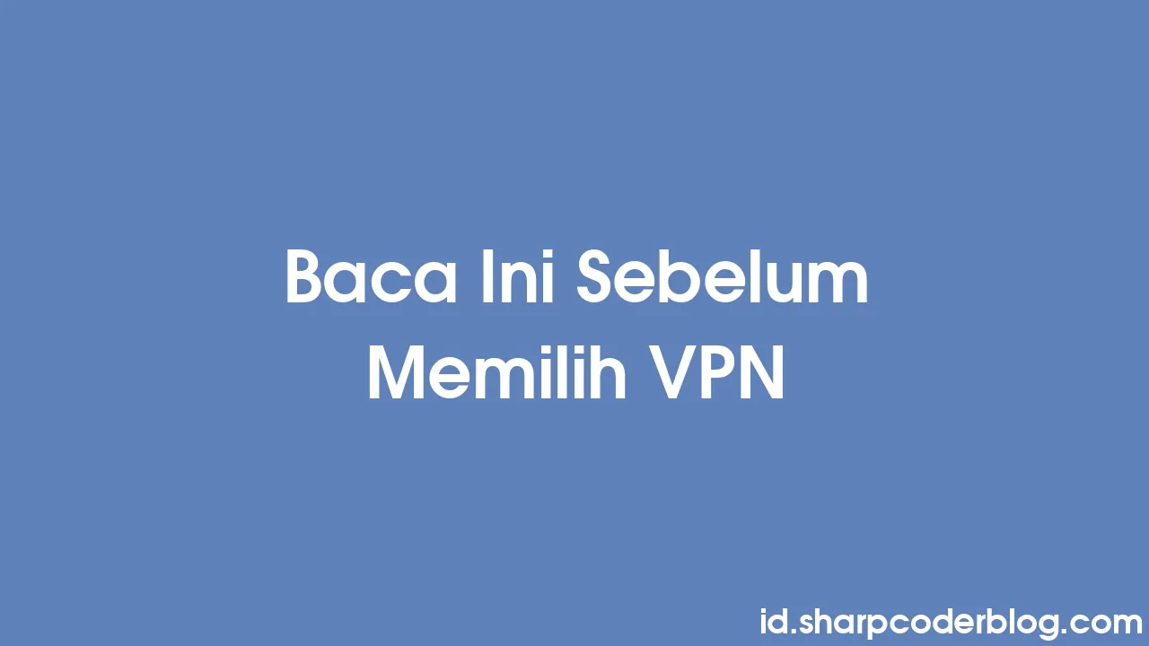 Baca Ini Sebelum Memilih Vpn Sharp Coder Blog Baca Ini Sebelum Memilih Vpn Sharp Coder Blog