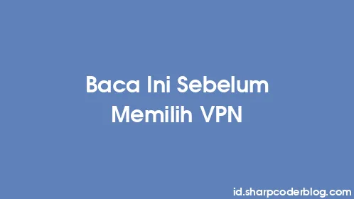 Baca Ini Sebelum Memilih VPN - Thumbnail