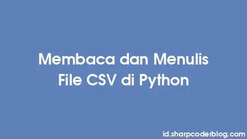 Membaca dan Menulis File CSV di Python - Thumbnail