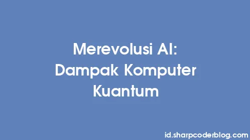Merevolusi AI: Dampak Komputer Kuantum - Thumbnail