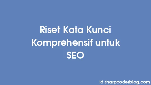 Riset Kata Kunci Komprehensif untuk SEO - Thumbnail