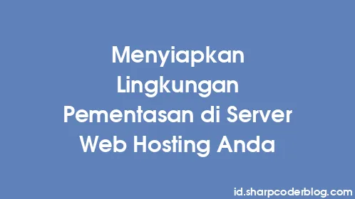 Menyiapkan Lingkungan Pementasan di Server Web Hosting Anda - Thumbnail