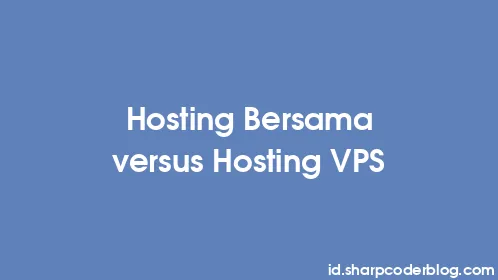Hosting Bersama versus Hosting VPS - Thumbnail