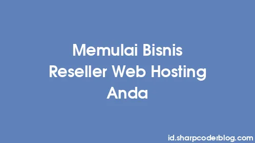 Memulai Bisnis Reseller Web Hosting Anda - Thumbnail