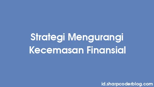 Strategi Mengurangi Kecemasan Finansial - Thumbnail