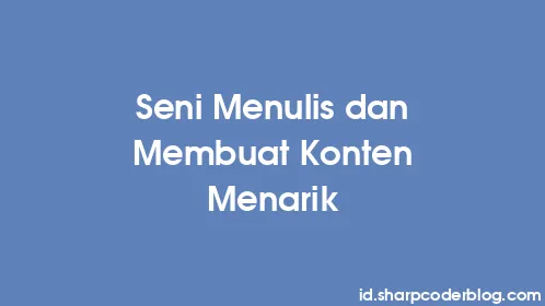 Seni Menulis dan Membuat Konten Menarik - Thumbnail