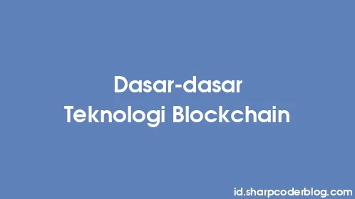 Dasar-dasar Teknologi Blockchain - Thumbnail