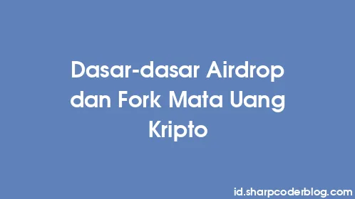 Dasar-dasar Airdrop dan Fork Mata Uang Kripto - Thumbnail