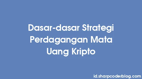 Dasar-dasar Strategi Perdagangan Mata Uang Kripto - Thumbnail