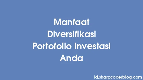 Manfaat Diversifikasi Portofolio Investasi Anda - Thumbnail