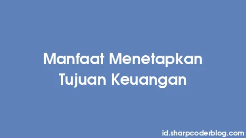 Manfaat Menetapkan Tujuan Keuangan - Thumbnail