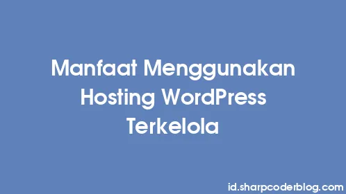 Manfaat Menggunakan Hosting WordPress Terkelola - Thumbnail