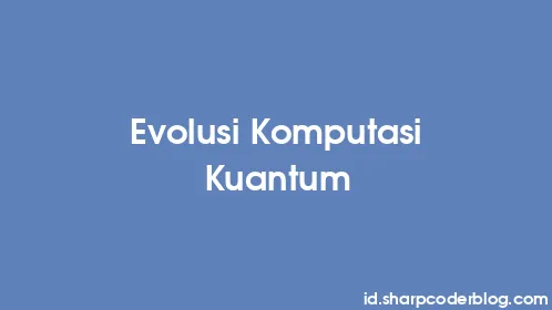 Evolusi Komputasi Kuantum - Thumbnail