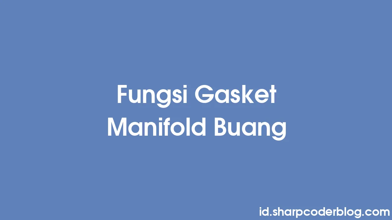 fungsi-gasket-manifold-buang-sharp-coder-blog