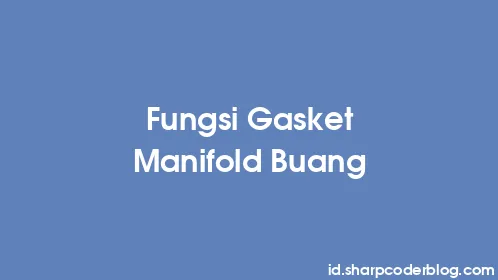 Fungsi Gasket Manifold Buang - Thumbnail