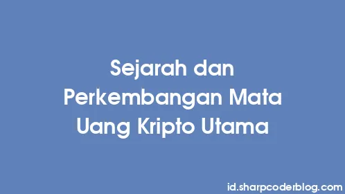 Sejarah dan Perkembangan Mata Uang Kripto Utama - Thumbnail