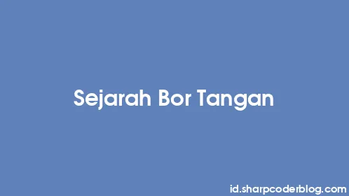Sejarah Bor Tangan - Thumbnail