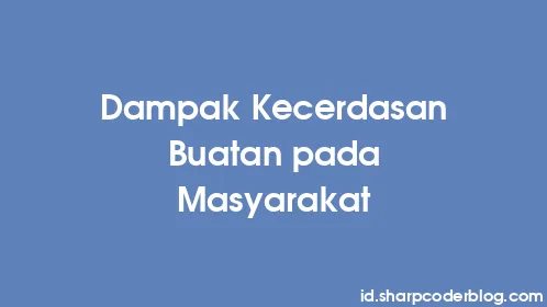 Dampak Kecerdasan Buatan pada Masyarakat - Thumbnail