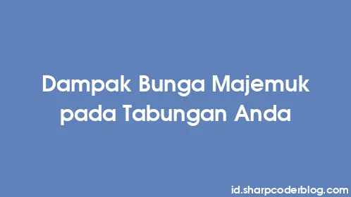 Dampak Bunga Majemuk pada Tabungan Anda - Thumbnail