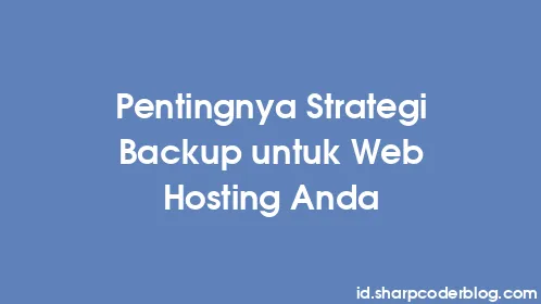Pentingnya Strategi Backup untuk Web Hosting Anda - Thumbnail