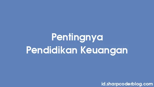Pentingnya Pendidikan Keuangan - Thumbnail
