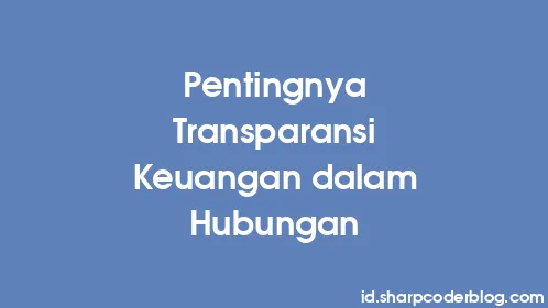 Pentingnya Transparansi Keuangan dalam Hubungan - Thumbnail