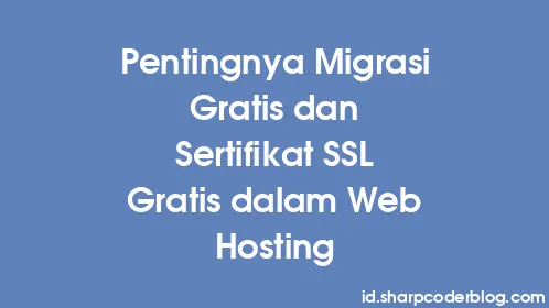Pentingnya Migrasi Gratis dan Sertifikat SSL Gratis dalam Web Hosting - Thumbnail