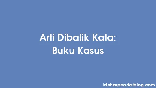 Arti Dibalik Kata: Buku Kasus - Thumbnail