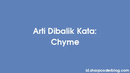 Arti Dibalik Kata: Chyme - Thumbnail
