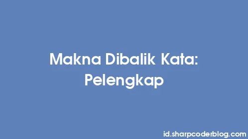 Makna Dibalik Kata: Pelengkap - Thumbnail