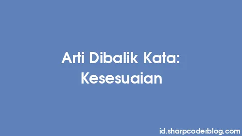 Arti Dibalik Kata: Kesesuaian - Thumbnail