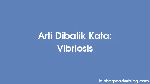 Arti Dibalik Kata: Vibriosis - Thumbnail