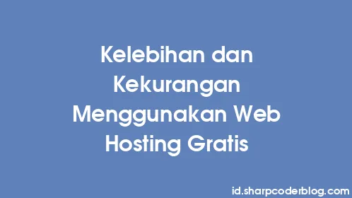 Kelebihan dan Kekurangan Menggunakan Web Hosting Gratis - Thumbnail