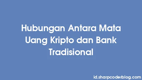 Hubungan Antara Mata Uang Kripto dan Bank Tradisional - Thumbnail
