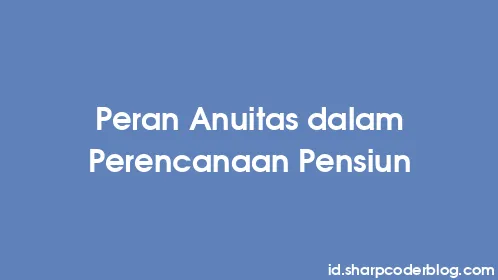 Peran Anuitas dalam Perencanaan Pensiun - Thumbnail