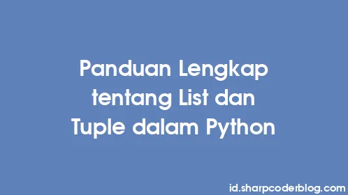 Panduan Lengkap tentang List dan Tuple dalam Python - Thumbnail