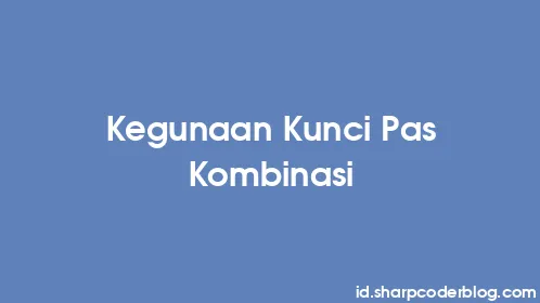Kegunaan Kunci Pas Kombinasi - Thumbnail