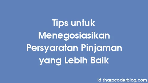 Tips untuk Menegosiasikan Persyaratan Pinjaman yang Lebih Baik - Thumbnail