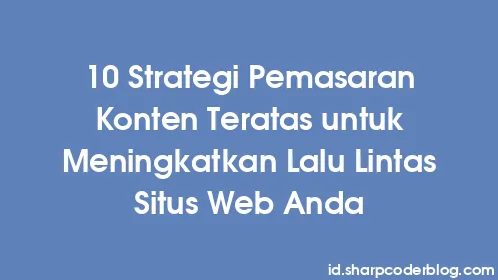 10 Strategi Pemasaran Konten Teratas untuk Meningkatkan Lalu Lintas Situs Web Anda - Thumbnail