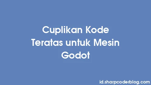 Cuplikan Kode Teratas untuk Mesin Godot - Thumbnail