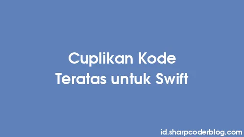 Cuplikan Kode Teratas untuk Swift - Thumbnail