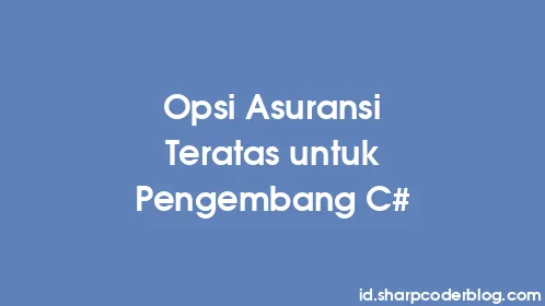 Opsi Asuransi Teratas untuk Pengembang C# - Thumbnail