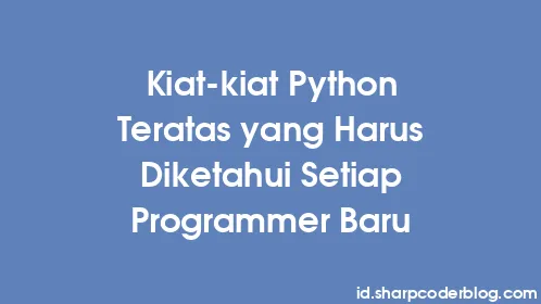 Kiat-kiat Python Teratas yang Harus Diketahui Setiap Programmer Baru - Thumbnail